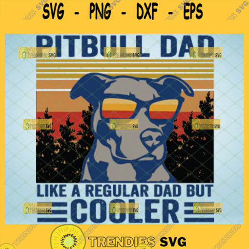 pitbull dad like a regular dad but cooler svg dog with sunglasses svg vintage