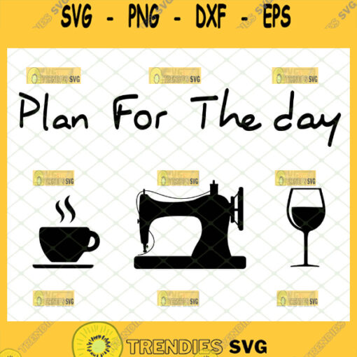 plan for the day svg coffee sewing machine wine
