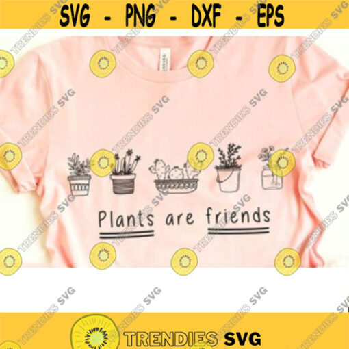 plants are friends svg quotes svg hand drawn plants svg hand drawn Floral svg Sublimation designs download svg files for Cricut