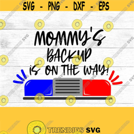 police SVG Mommys backup is on the way SVG police pregnancy announcement new baby maternity mommy and me Design 225