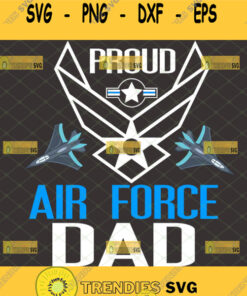 Proud Air Force Dad Svg Fighter Jet Svg Military Plane Svg Fathers Day Veteran Svg Svg Cut Files