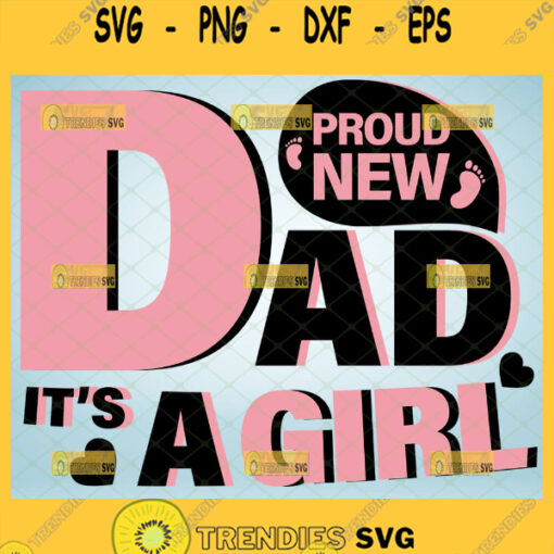 proud new dad its a girl svg childbirth diy gifts for dad freaking awesome svg