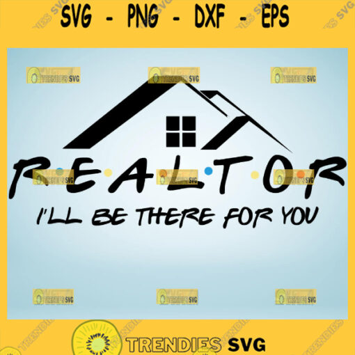 realtor i will be there for you