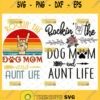 rockin the dog mom and aunt life svg