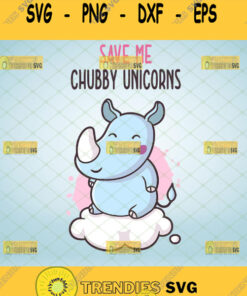 save me chubby unicorns svg rhino svg san diego zoo svg safari park gifts funny save the chubby unicorns inspired