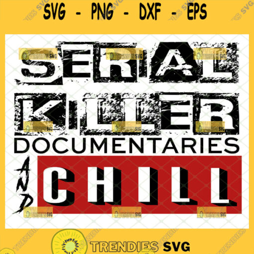 serial killer documentaries and chill svg christmas movies true crime svg