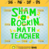sham rockin the teacher life svg teacher st patrick day shirt svg