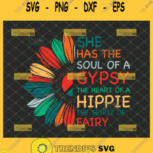 she has the soul of a gypsy the heart of a hippie the spirit of fairy svg sunflower half svg
