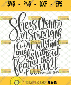 She Is Clothed In Strength And Dignity Svg Bible Verse Proverbs 31 25 Svg Svg Cut Files Svg Clip