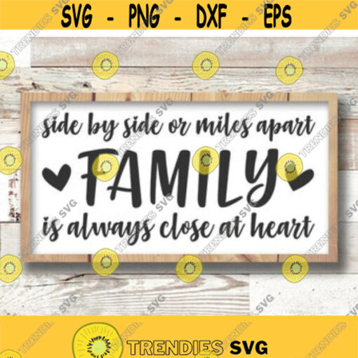 side by side svg or miles apart family is always Close At Heart SVG family svg family sign svg home sign svg svg Cut File cricut Design 141
