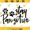 stay pawsitive pet themed slogan logo png svg digital cut file dog cat pet parent Design 126