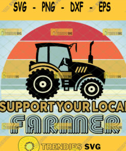 support your local farmer svg farm tractor svg farm quotes svg