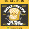 sweet dreams are made of cheese svg