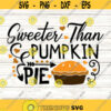 sweeter than pumpkin pie svg thanksgiving svg fall svg thankful svg pumpkin pie svg silhouette files cricut files svg dxf eps png. .jpg