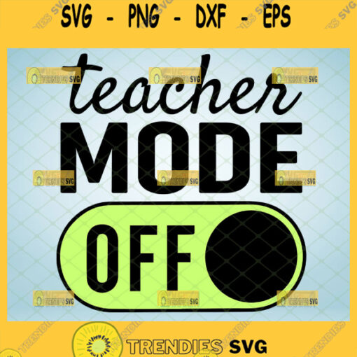 teacher mode off svg teacher appreciation gifts