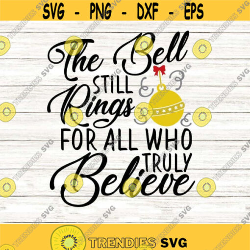 the Bell still rings for all who truly believe svg christmas svg christmas bell svg jingle bell svg silhouette cricut svg dxf eps png. .jpg