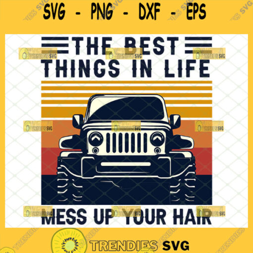 the best things in life mess up your hair jeep svg