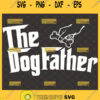 the dogfather svg diy fathers day gifts for dog dads svg