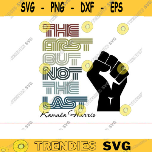 the first but not the last svg kamala harris svg biden harris svg kamala svg kamala harris PNG Democratic Party for President BIDEN Design 1457 copy