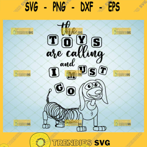 the toys are calling and i must go svg toy story slinky dog svg