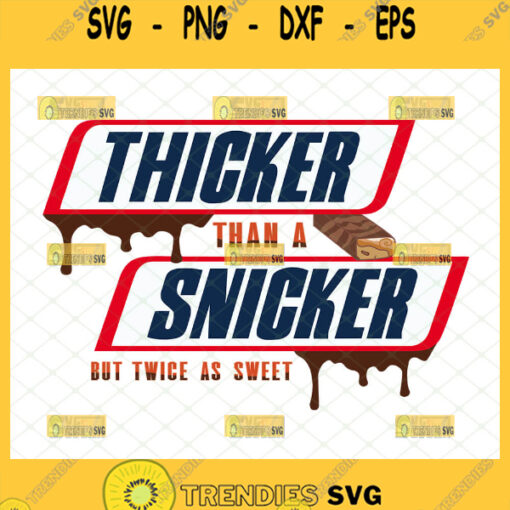 thicker than a snicker svg