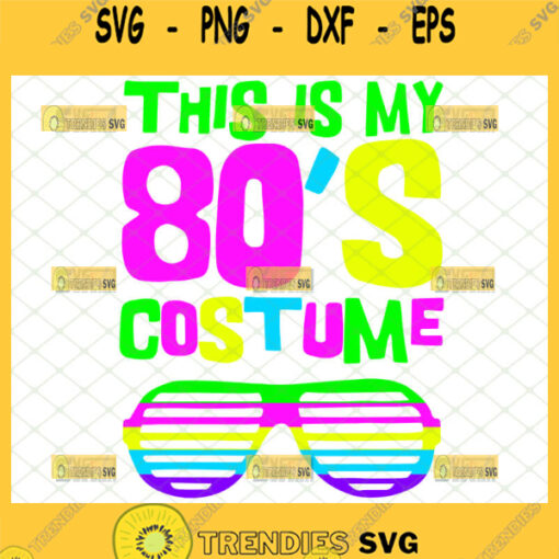 This Is My 80S Costume Svg Svg Cut Files Svg Clipart Silhouette Svg ...