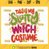 this is my slutty witch costume svg