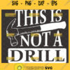 this is not a drill svg hammer svg funny fathers day svg