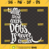 time spent with dogs is never wasted svg puppy pet lover gifts