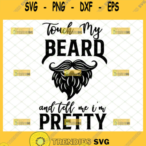 touch my beard and tell me im pretty svg funny beard gifts