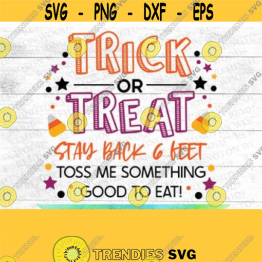 trick or treat stay back 6 feet toss me something good to eat quarantine halloween svg digital download Design 49