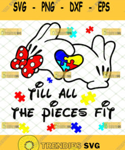 Until All The Pieces Fit Svg Mickey Hand And Autism Heart Svg Svg Cut Files Svg Clipart Silhouet