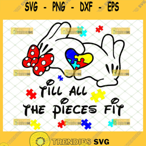until all the pieces fit svg mickey hand and autism heart svg