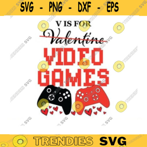 v is for video games SVG Anti valentines day svg gamer svg video game svg gamer shirt svg Funny Gaming Quotes Game Player svg Design 845 copy