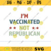 vaccinated not republican svg vaccinated svg VACCINE SVG i got my shot svg vaccination svg funny vaccine svg virus vaccine svg Design 975 copy