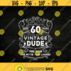 vintage dude svg 60th birthday svg Cricut Files Svg Png Eps Jpg Instant Download Design 95