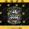 vintage dude svg 65th birthday svg Cricut Files Svg Png Eps Jpg Instant Download Design 193