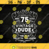 vintage dude svg 75th birthday svg Cricut Files Svg Png Eps Jpg Instant Download Design 78
