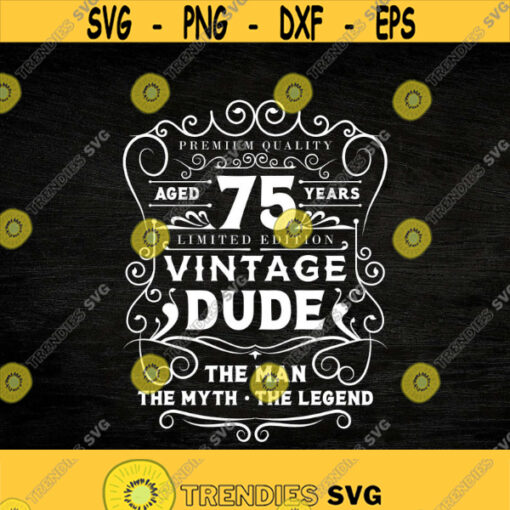 vintage dude svg 75th birthday svg Cricut Files Svg Png Eps Jpg Instant Download Design 78