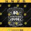 vintage dude svg 80th birthday svg Cricut Files Svg Png Eps Jpg Instant Download Design 45