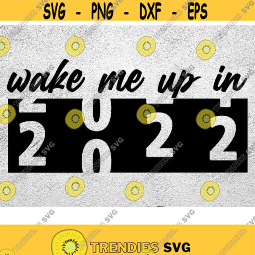 wake me up in 2022 2022 svg New Year Svg Happy New Year 2022 svg New Year eve Svg 2022 Happy New Years svg png dxf eps vector 300dpi Design 226