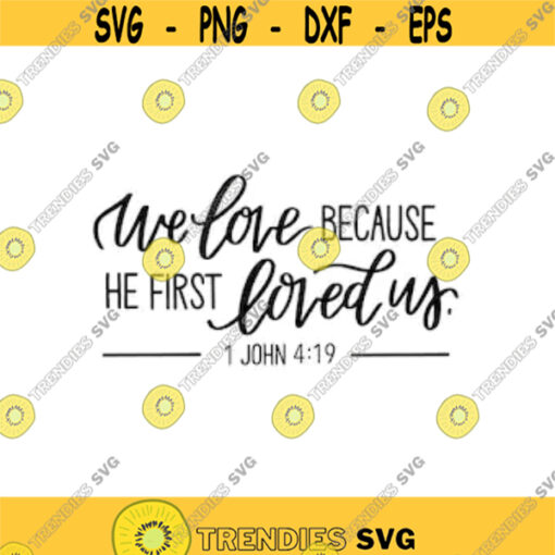we love because he first loved us john 419 svg and png digital cut file romance valentines day wedding themed Design 12