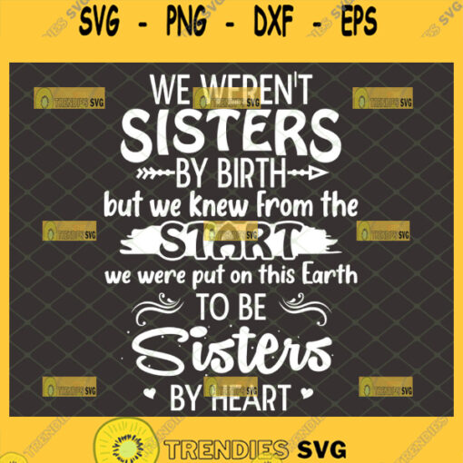 we werent sisters by birth svg but we knew from the start sisters by heart funny friendship quotes