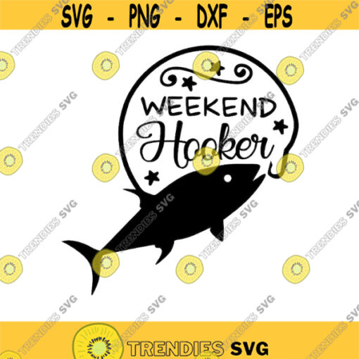 weekend hooker svg Fish hook svg Fishing svg Lake svg Country svg Weekend svg Silhouette cut files Cricut files svg dxf eps png. .jpg