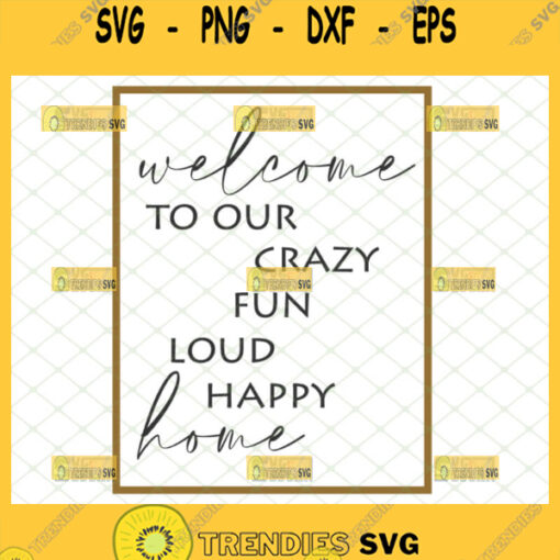 welcome to our crazy fun loud home svg wall art cricut