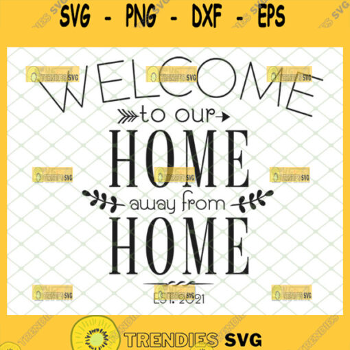 welcome to our home away from home svg