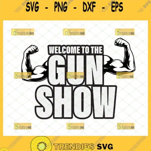 welcome to the gun show svg muscle shirt ideas