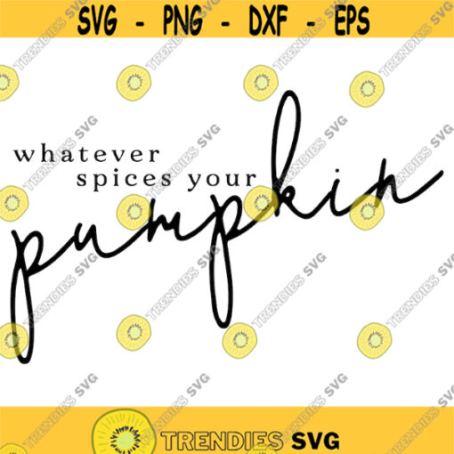 whatever spices your pumpkin fall themed pumpkin spice svg png digital cut file Design 127