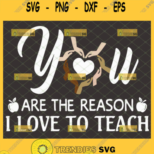 you are the reason i love to teach svg teacher life svg