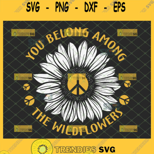 you belong among the wildflowers svg sunflower with hippie logo svg